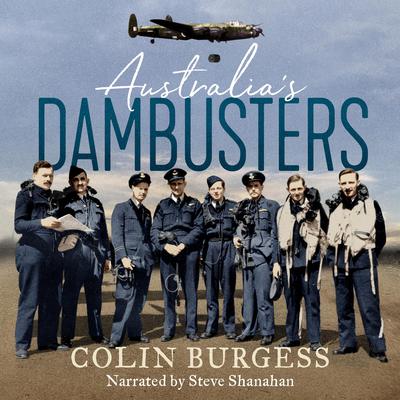 Australias Dambusters: Flying into Hell with 617 Squadron Audiobook, by Colin Burgess