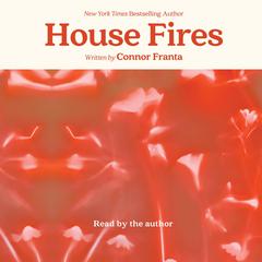 House Fires Audiobook, by Connor Franta
