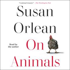 On Animals Audiobook, by Susan Orlean