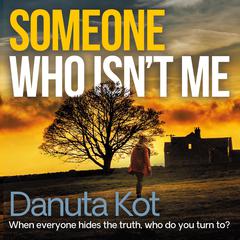 Someone Who Isn't Me Audiobook, by Danuta Kot