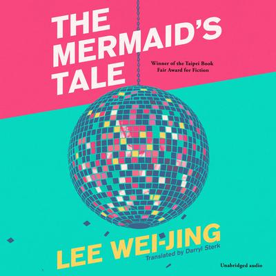 The Mermaids Tale Audiobook, by Lee Wei-Jing