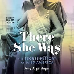 There She Was: The Secret History of Miss America Audiobook, by Amy Argetsinger