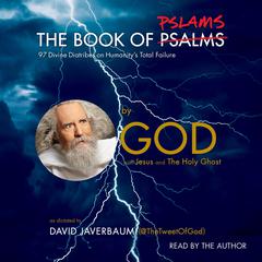 The Book of Pslams: 97 Divine Diatribes on Humanitys Total Failure Audiobook, by God