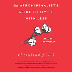 The Afrominimalist’s Guide to Living with Less Audiobook, by Christine Platt