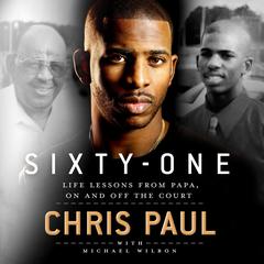 Sixty-One: Life Lessons from Papa, On and Off the Court Audiobook, by Chris Paul