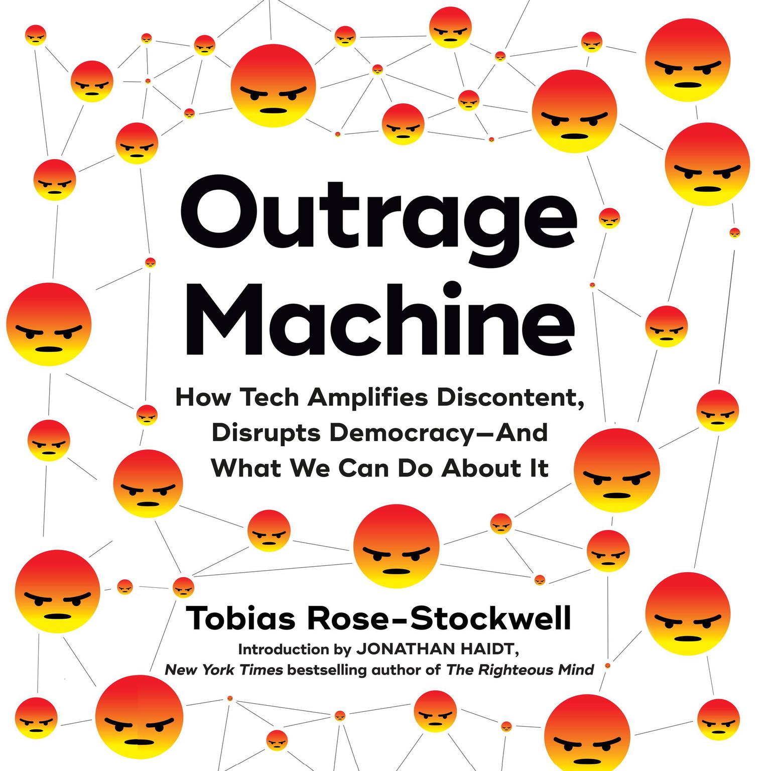 Outrage Machine: How Tech Amplifies Discontent, Disrupts Democracy—And What We Can Do About It Audiobook, by Tobias Rose-Stockwell