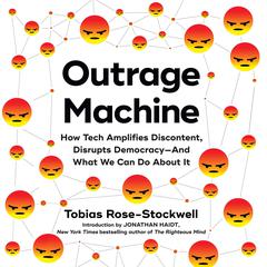 Outrage Machine: How Tech Amplifies Discontent, Disrupts Democracy—And What We Can Do About It Audiobook, by 