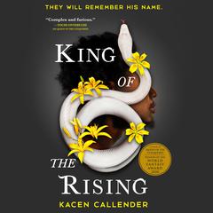 King of the Rising Audiobook, by Kacen Callender