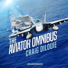 The Aviator Omnibus: The Aviator and The Warfighter Audiobook, by Craig DiLouie