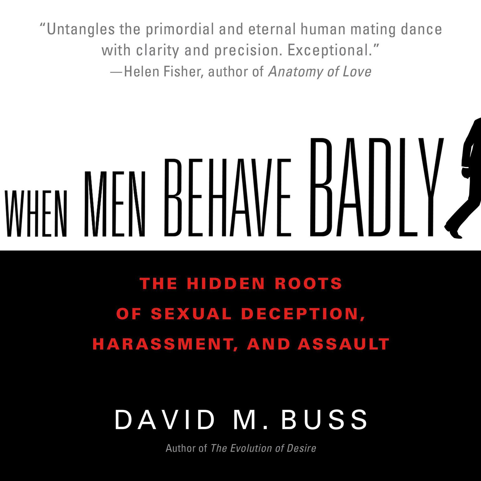 When Men Behave Badly: The Hidden Roots of Sexual Deception, Harassment, and Assault Audiobook, by David M. Buss