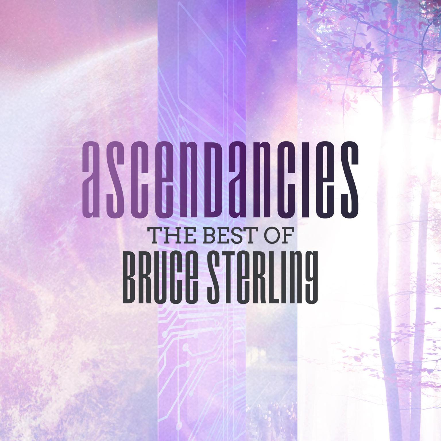 Ascendancies: The Best of Bruce Sterling Audiobook, by Bruce Sterling