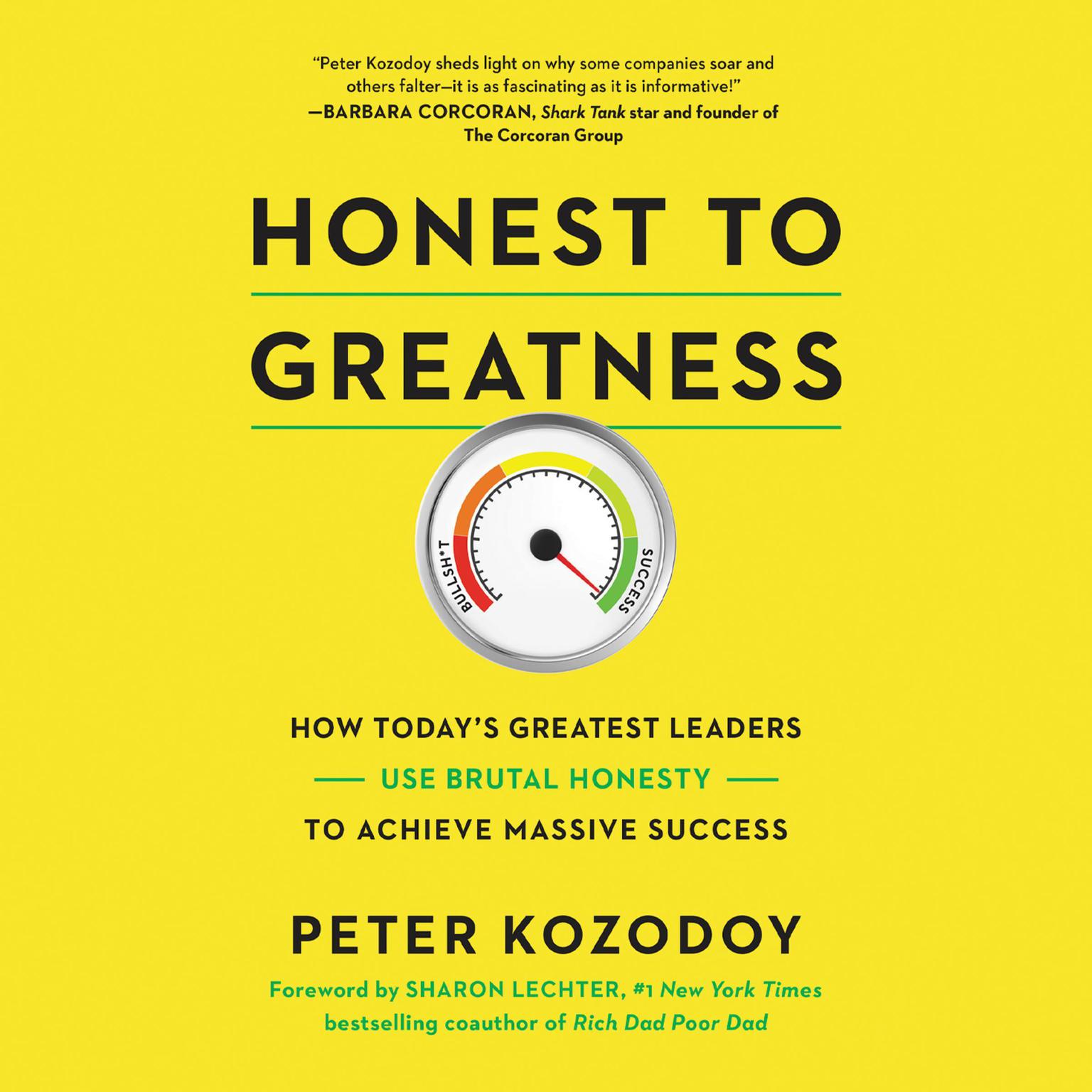 Honest to Greatness: How Todays Greatest Leaders Use Brutal Honesty to Achieve Massive Success Audiobook, by Peter Kozodoy