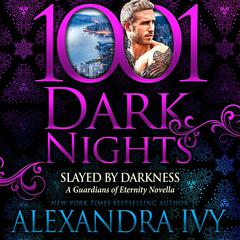 Slayed by Darkness: A Guardians of Eternity Novella Audiobook, by Alexandra Ivy