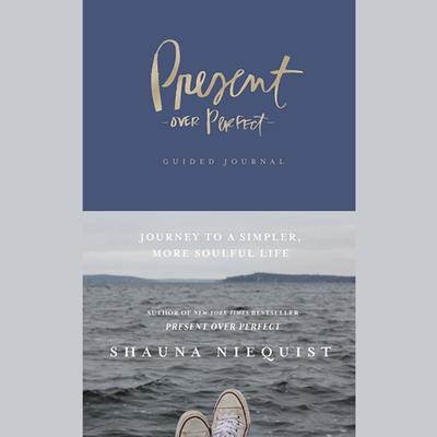 Present Over Perfect Guided Journal: Journey to a Simpler, More Soulful Life Audiobook, by Shauna Niequist