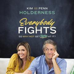 Everybody Fights: So Why Not Get Better at It? Audiobook, by Kim Holderness