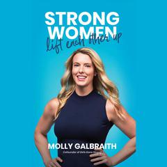 Strong Women Lift Each Other Up Audiobook, by Molly Galbraith