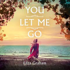 You Let Me Go Audiobook, by Eliza Graham