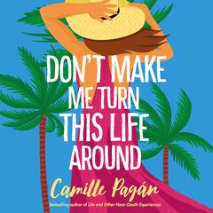 Don't Make Me Turn this Life Around: A Novel Audiobook, by Camille Pagán