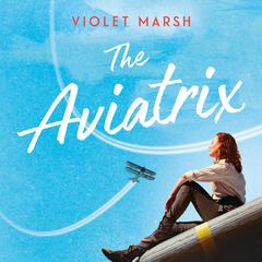 The Aviatrix Audiobook, by Violet Marsh