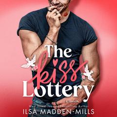 The Kiss Lottery: A Novella Audibook, by Ilsa Madden-Mills