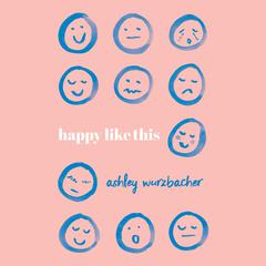 Happy Like This Audiobook, by Ashley Wurzbacher