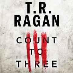 Count to Three Audiobook, by T. R. Ragan