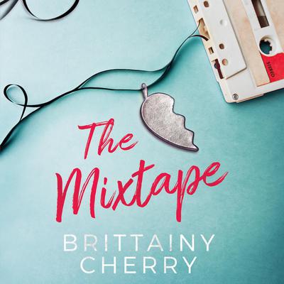 The Mixtape Audiobook, by Brittainy Cherry
