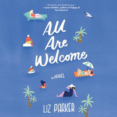 All Are Welcome: A Novel Audiobook, by Liz Parker