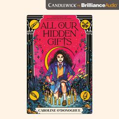 All Our Hidden Gifts Audiobook, by Caroline O'Donoghue