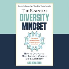 The Essential Diversity Mindset: How to Cultivate a More Inclusive Culture and Environment Audiobook, by Soo Bong Peer