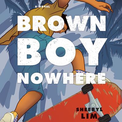 Brown Boy Nowhere: A Novel Audiobook, by Sheeryl Lim