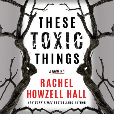 These Toxic Things: A Thriller Audiobook, by Rachel Howzell Hall