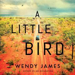 A Little Bird: A Novel Audiobook, by Wendy James