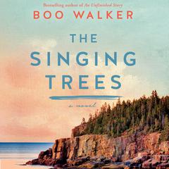 The Singing Trees: A Novel Audiobook, by Boo Walker