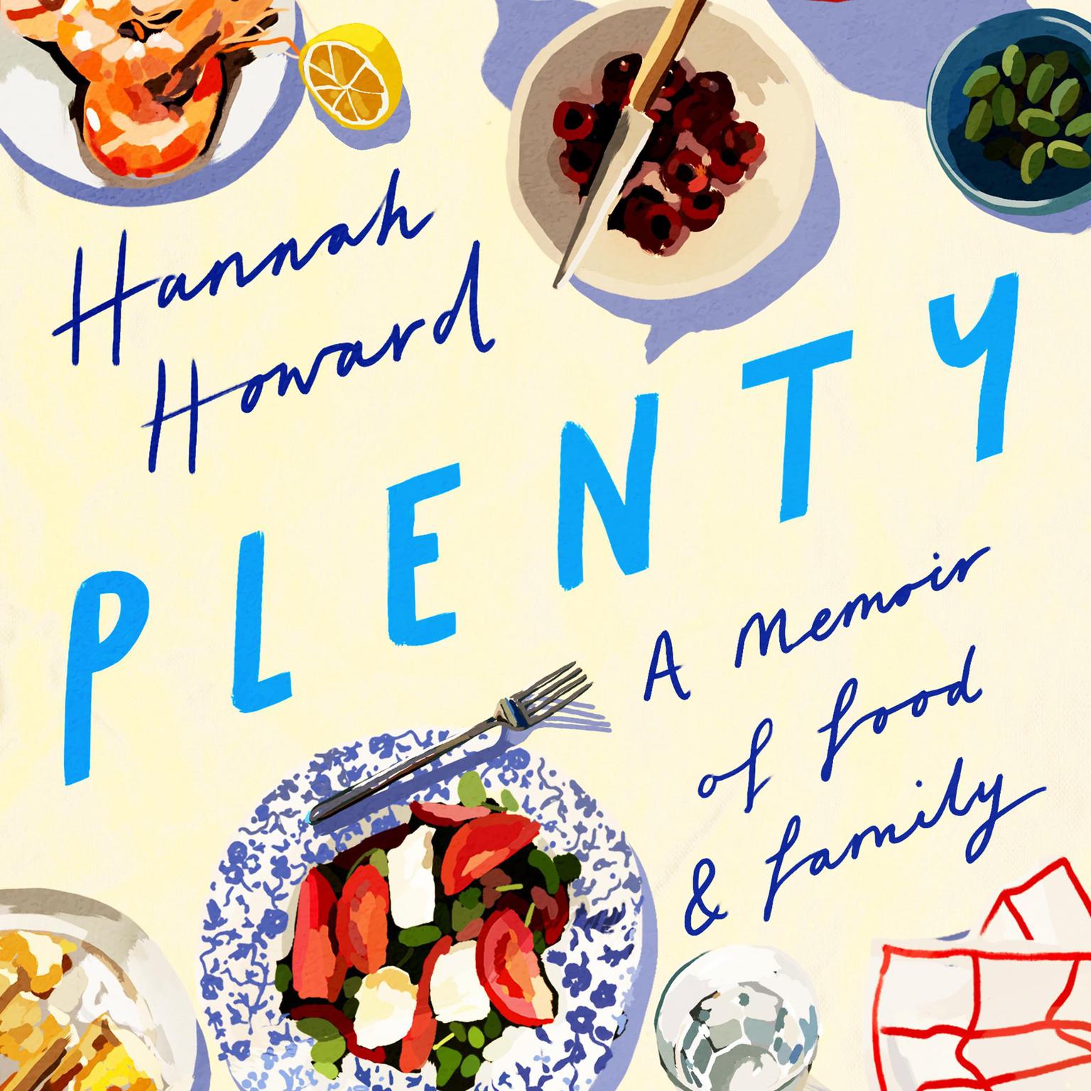 Plenty: A Memoir of Food and Family Audiobook, by Hannah Howard