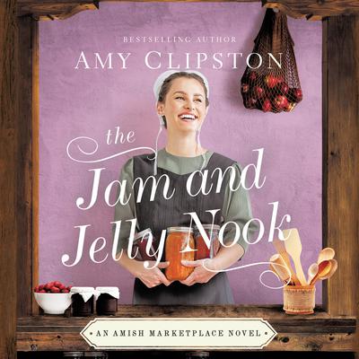 The Jam and Jelly Nook Audiobook, by Amy Clipston