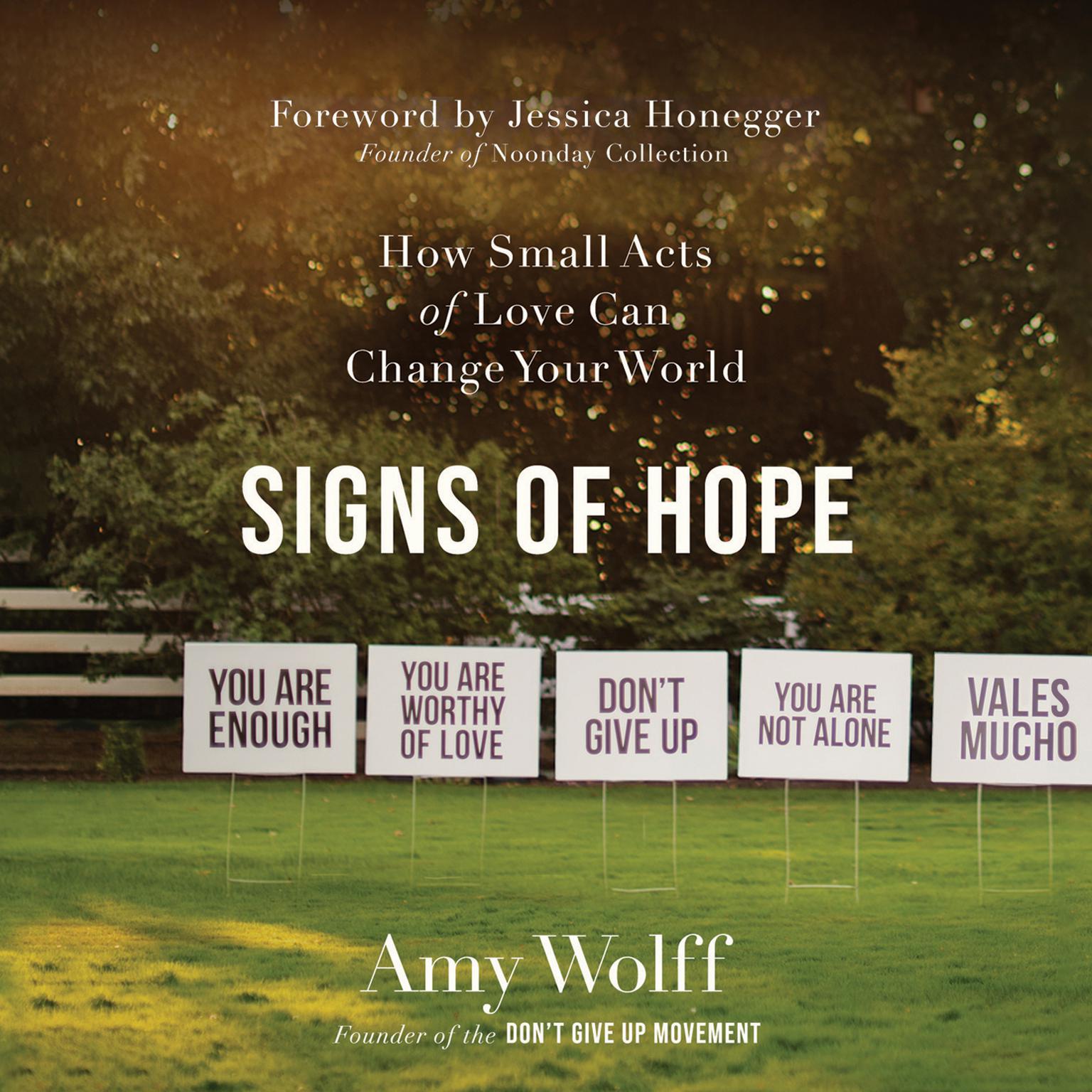 Signs of Hope: How Small Acts of Love Can Change Your World Audiobook, by Amy Wolff