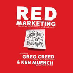 R.E.D. Marketing: The Three Ingredients of Leading Brands Audiobook, by Greg Creed