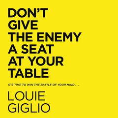 Don't Give the Enemy a Seat at Your Table: It's Time to Win the Battle of Your Mind... Audiobook, by 