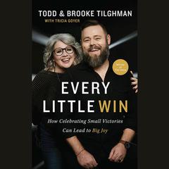Every Little Win: How Celebrating Small Victories Can Lead to Big Joy Audiobook, by Brooke Tilghman