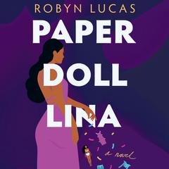 Paper Doll Lina: A Novel Audiobook, by Robyn Lucas