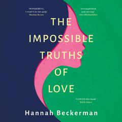 The Impossible Truths of Love Audiobook, by Hannah Beckerman