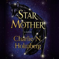 Star Mother: A Novel Audiobook, by Charlie N. Holmberg