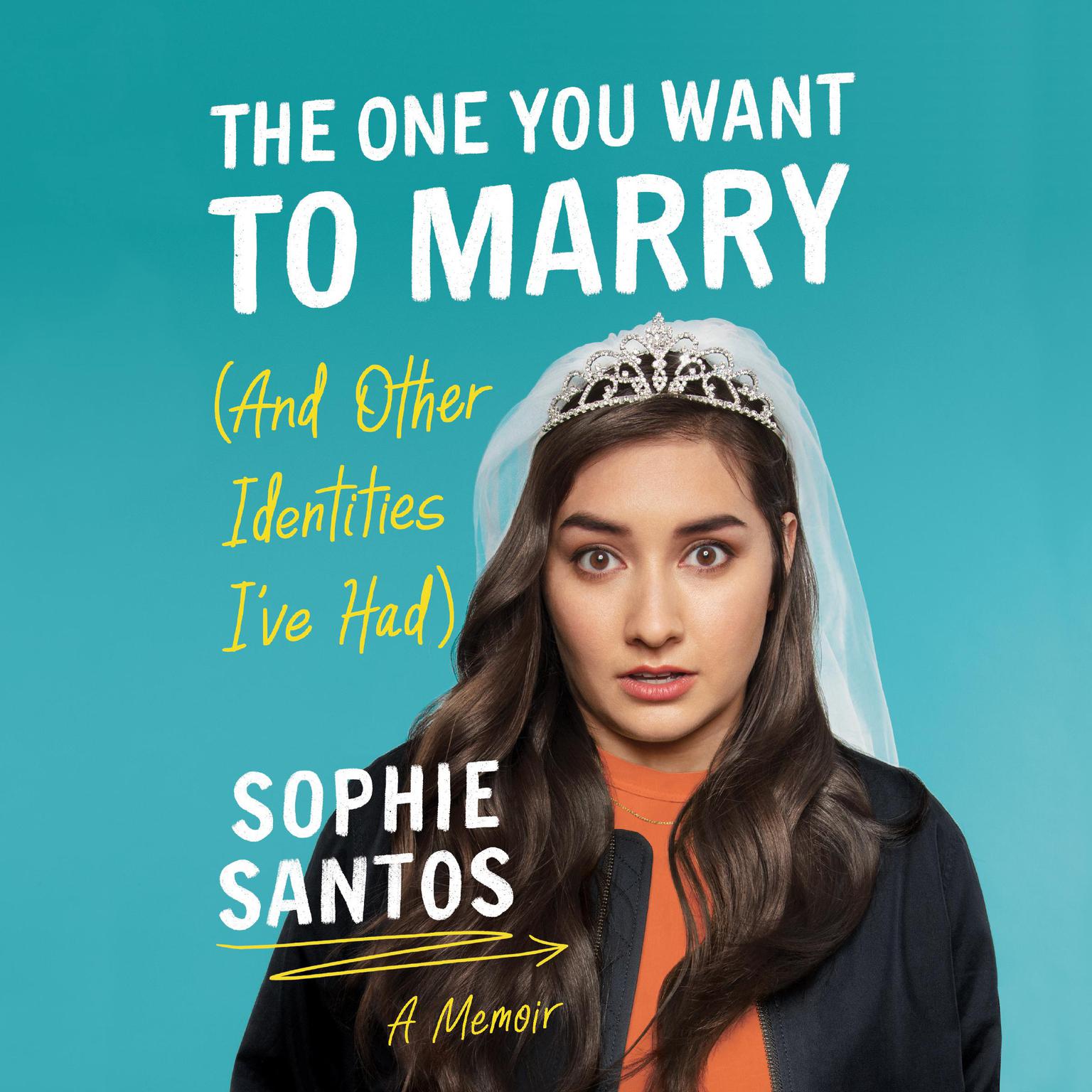The One You Want to Marry (And Other Identities Ive Had): A Memoir Audiobook, by Sophie Santos