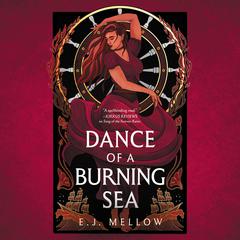 Dance of a Burning Sea Audiobook, by E. J. Mellow