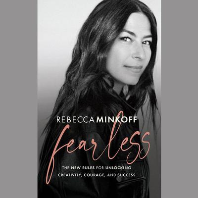 Fearless: The New Rules for Unlocking Creativity, Courage, and Success Audiobook, by Rebecca Minkoff