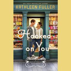 Hooked on You Audiobook, by Kathleen Fuller