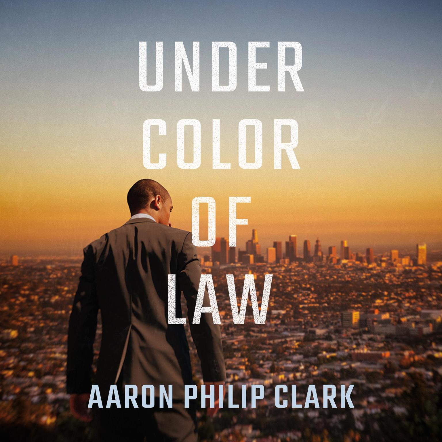 Under Color of Law Audiobook, by Aaron Philip Clark