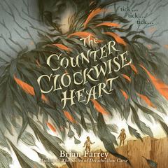 The Counterclockwise Heart Audiobook, by Brian Farrey