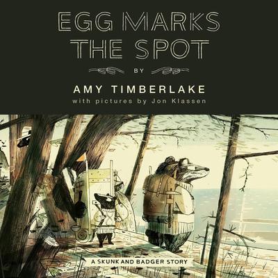Egg Marks the Spot: A Skunk and Badger Story Audiobook, by Amy Timberlake